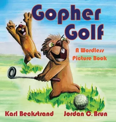 Gopher Golf: Obrázková kniha bez slov - Gopher Golf: A Wordless Picture Book