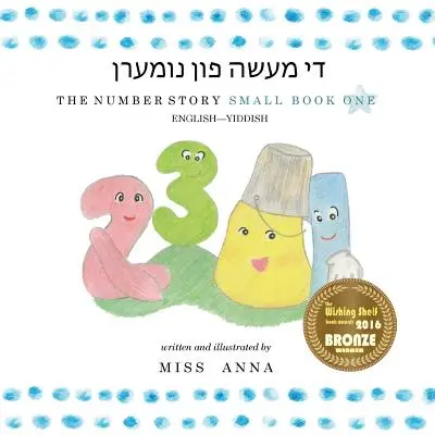 The Number Story די מעשה פון נומערן: Malá kniha One English- - The Number Story די מעשה פון נומערן: Small Book One English-