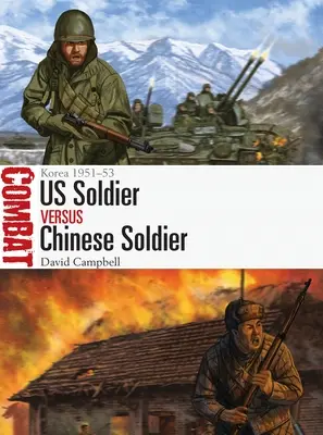 Americký vojak proti čínskemu vojakovi: Kórea 1951-53 - Us Soldier Vs Chinese Soldier: Korea 1951-53