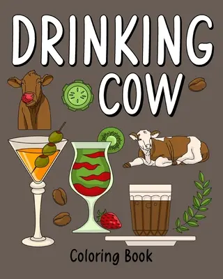 Krava na pitie: Vymalovánky pre dospelých, maľovanky s mnohými receptami na kávu a nápoje - Drinking Cow: Coloring Book for Adults, Coloring Book with Many Coffee and Drinks Recipes