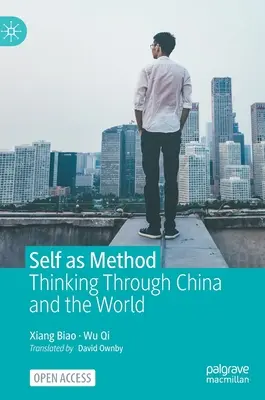 Ja ako metóda: Myslenie v Číne a vo svete - Self as Method: Thinking Through China and the World