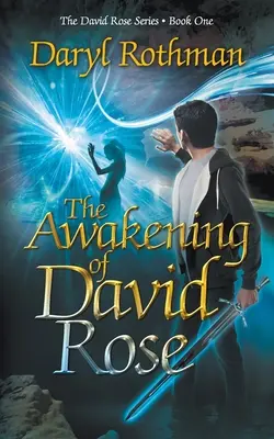 Prebudenie Davida Rosea: Dobrodružstvo fantasy pre mladých dospelých - The Awakening of David Rose: A Young Adult Fantasy Adventure