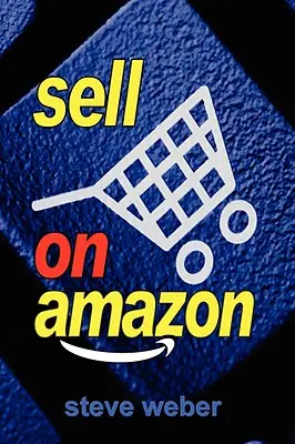 Predávajte na Amazone: Predaj na trhu Amazon: Sprievodca programami Amazon Marketplace, Seller Central a Fulfillment by Amazon - Sell on Amazon: A Guide to Amazon's Marketplace, Seller Central, and Fulfillment by Amazon Programs