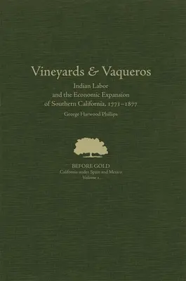 Vinice a vaqueros: Indiánska práca a ekonomická expanzia južnej Kalifornie, 1771 - 1877 zväzok 1 - Vineyards and Vaqueros: Indian Labor and the Economic Expansion of Southern California, 1771-1877volume 1
