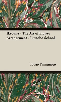 Ikebana - Umenie aranžovania kvetov - škola Ikenobo - Ikebana - The Art of Flower Arrangement - Ikenobo School