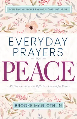 Každodenné modlitby za pokoj: 30-dňová pobožnosť a reflexný denník pre ženy - Everyday Prayers for Peace: A 30-Day Devotional & Reflective Journal for Women