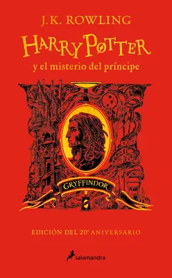 Harry Potter Y El Misterio del Prncipe (20 Aniv. Gryffindor) / Harry Potter and the Half-Blood Prince (20th Anniversary Ed)