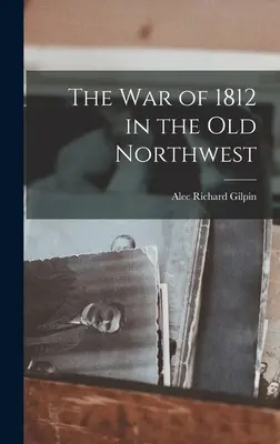 Vojna z roku 1812 na starom severozápade - The War of 1812 in the Old Northwest
