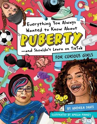 Všetko, čo ste vždy chceli vedieť o puberte - a nemali by ste sa to učiť na Tiktok: Pre zvedavé dievčatá - Everything You Always Wanted to Know about Puberty--And Shouldn't Learn on Tiktok: For Curious Girls
