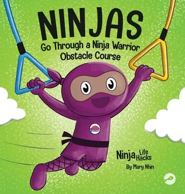 Nindžovia idú cez prekážkovú dráhu nindža bojovníka: Rýmovaná detská kniha o tom, ako sa nevzdávať - Ninjas Go Through a Ninja Warrior Obstacle Course: A Rhyming Children's Book About Not Giving Up