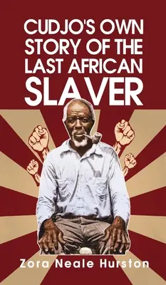 Cudjo's Own Story Of The Last African Slavery (Vlastný príbeh posledného afrického otroka) Hardcover - Cudjo's Own Story Of The Last African Slavery Hardcover