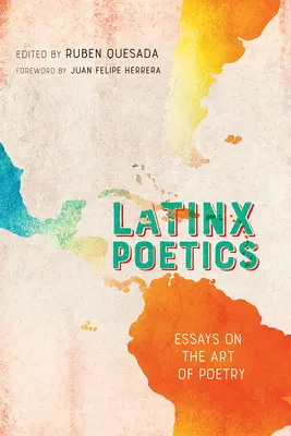 Latinx Poetics: Latinx Poetics: Eseje o umení poézie - Latinx Poetics: Essays on the Art of Poetry