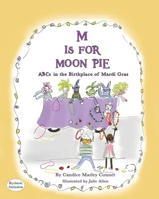 M je ako mesačný koláč: ABCs IN THE BIRTHPLACE OF MARDI GRAS: ABCs Is M Moon Moon: ABCs IN THE BIRTHPLACE OF MARDI GRAS - M Is for Moon Pie: ABCs IN THE BIRTHPLACE OF MARDI GRAS