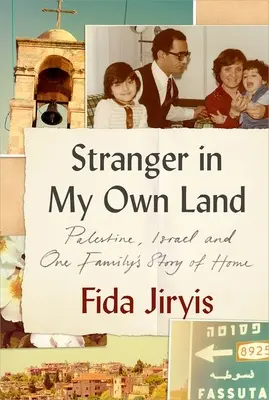 Cudzinec vo vlastnej krajine: Príbeh jednej rodiny o domove: Palestína, Izrael a príbeh jednej rodiny o domove - Stranger in My Own Land: Palestine, Israel and One Family's Story of Home