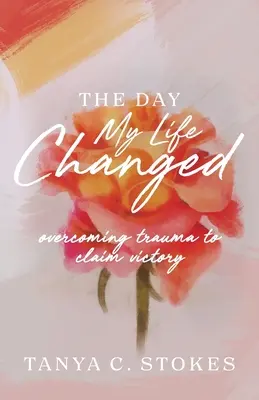 Deň, keď sa mi zmenil život: Prekonanie traumy a víťazstvo - The Day My Life Changed: Overcoming Trauma to Claim Victory
