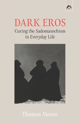 Temný Eros: Liečba sadomasochizmu v každodennom živote - Dark Eros: Curing the Sadomasochism in Everyday Life