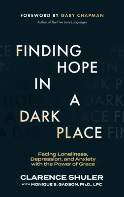 Hľadanie nádeje na temnom mieste: Čelenie osamelosti, depresii a úzkosti so silou milosti - Finding Hope in a Dark Place: Facing Loneliness, Depression, and Anxiety with the Power of Grace