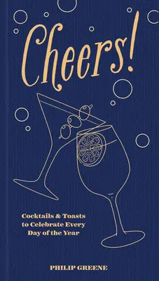 Na zdravie! Koktaily a prípitky na oslavu každého dňa v roku - Cheers!: Cocktails & Toasts to Celebrate Every Day of the Year