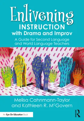 Oživenie výučby pomocou drámy a improvizácie: Príručka pre učiteľov druhého a svetového jazyka - Enlivening Instruction with Drama and Improv: A Guide for Second Language and World Language Teachers