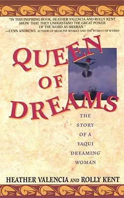 Kráľovná snov: Príbeh snívajúcej ženy z kmeňa Yaqui - Queen of Dreams: The Story of a Yaqui Dreaming Woman