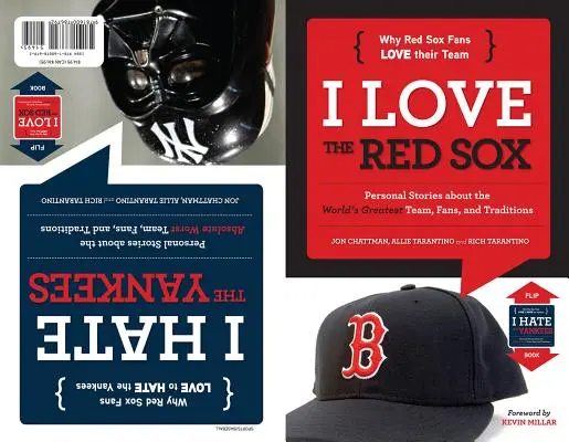 Milujem Red Sox/Nenávidím Yankees: Vydajte sa na cestu do New Yorku, aby ste sa mohli naučiť, ako si počínať, keď sa vám to páči. - I Love the Red Sox/I Hate the Yankees: Personal Stories about the World's Greatest Team, Fans, and Traditions/Personal Stories about the Absolute Wors