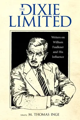 The Dixie Limited: Spisovatelia o Williamovi Faulknerovi a jeho vplyve - The Dixie Limited: Writers on William Faulkner and His Influence