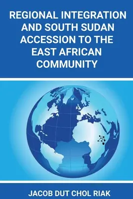 Regionálna integrácia a vstup Južného Sudánu do Východoafrického spoločenstva - Regional Integration and South Sudan Accession to the East African Community