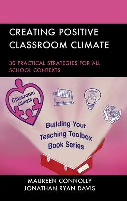 Vytváranie pozitívnej klímy v triede: 30 praktických stratégií pre všetky školské kontexty - Creating Positive Classroom Climate: 30 Practical Strategies for All School Contexts