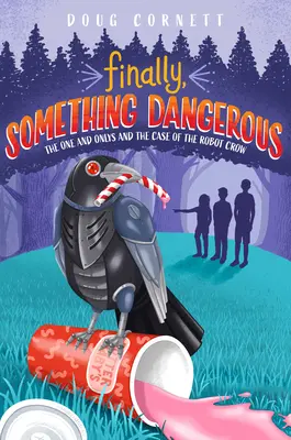 Konečne niečo nebezpečné: a prípad robotickej vrany - Finally, Something Dangerous: The One and Onlys and the Case of the Robot Crow