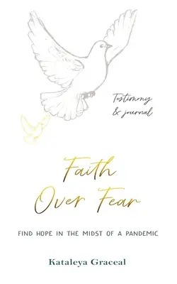 Viera nad strachom: Nájsť nádej uprostred pandémie: Svedectvo a denník v jednom: Špeciálne alternatívne vydanie obálky - Faith Over Fear: Find Hope in the Midst of a Pandemic: Testimony and Journal in-one: Special alternative cover edition