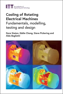 Chladenie točivých elektrických strojov: Základy, modelovanie, testovanie a návrh - Cooling of Rotating Electrical Machines: Fundamentals, Modelling, Testing and Design