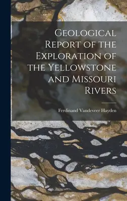 Geologická správa o prieskume riek Yellowstone a Missouri - Geological Report of the Exploration of the Yellowstone and Missouri Rivers