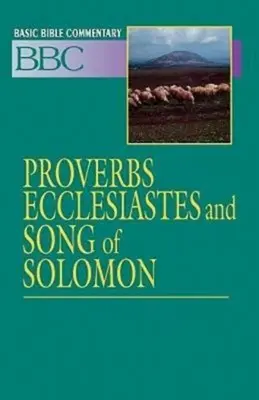 Základný biblický komentár Príslovia, Kazateľ a Pieseň piesní - Basic Bible Commentary Proverbs, Ecclesiastes and Song of Solomon