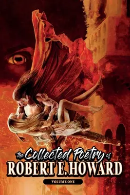 Zbierka poézie Roberta E. Howarda, zväzok 1 - The Collected Poetry of Robert E. Howard, Volume 1