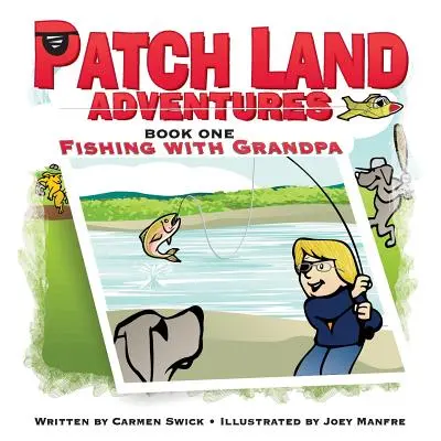 Dobrodružstvá v krajine záplat (kniha prvá) Rybolov s dedkom - Patch Land Adventures (book one) Fishing with Grandpa