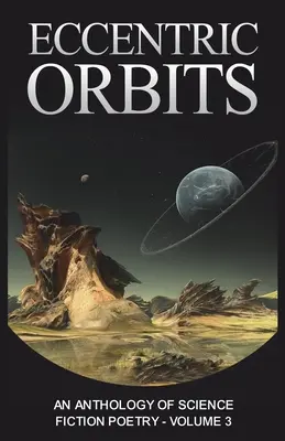Excentrické obežnice: Antológia vedecko-fantastickej poézie - 3. zväzok - Eccentric Orbits: An Anthology of Science Fiction Poetry - Volume 3