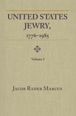 Židovstvo v Spojených štátoch amerických, 1776-1985: Zväzok 1 - United States Jewry, 1776-1985: Volume 1