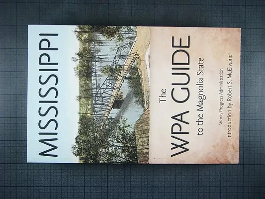 Mississippi: Sprievodca WPA po štáte Magnólia - Mississippi: The WPA Guide to the Magnolia State