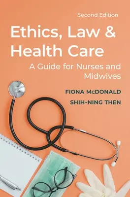 Etika, právo a zdravotná starostlivosť: Príručka pre sestry a pôrodné asistentky - Ethics, Law and Health Care: A Guide for Nurses and Midwives