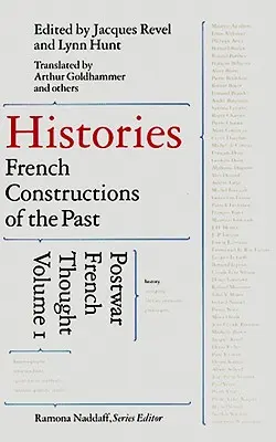 Francúzske konštrukcie minulosti: Poválečné francúzske myslenie - Histories: French Constructions of the Past: Postwar French Thought