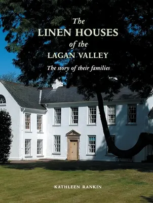 Plátenné domy z údolia Lagan a ich rodiny - Linen Houses of the Lagan Valley and Their Families