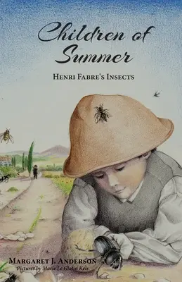 Deti leta: Hmyz Henriho Fabra - Children of Summer: Henri Fabre's Insects