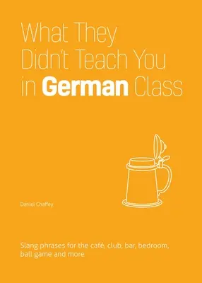 Čo vás na hodinách nemčiny nenaučili: Slangové frázy pre kaviareň, klub, bar, spálňu, loptovú hru a iné - What They Didn't Teach You in German Class: Slang Phrases for the Cafe, Club, Bar, Bedroom, Ball Game and More