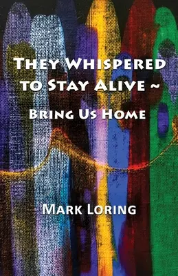 Šepkali, aby sme zostali nažive Priveďte nás domov - They Whispered to Stay Alive Bring Us Home