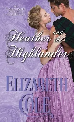 Heather a horal: Regentská romanca - Heather and the Highlander: A Regency Romance