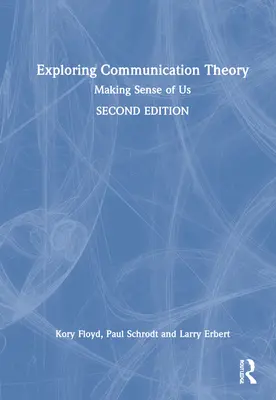 Skúmanie teórie komunikácie: Komunikácia a komunikácia v kontexte komunikácie: Vytváranie zmyslu pre nás - Exploring Communication Theory: Making Sense of Us