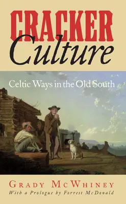 Kultúra crackerov: Keltské zvyky na starom Juhu - Cracker Culture: Celtic Ways in the Old South