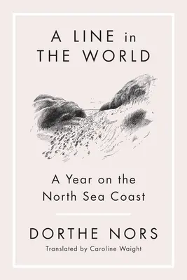 Čiara vo svete: Rok na pobreží Severného mora - A Line in the World: A Year on the North Sea Coast
