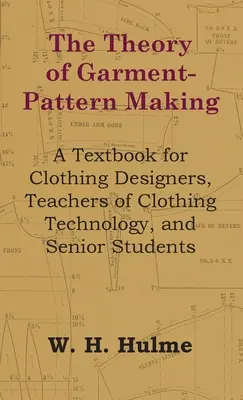 Teória tvorby odevných vzorov - učebnica pre odevných návrhárov, učiteľov odevnej techniky a študentov vyšších ročníkov - The Theory of Garment-Pattern Making - A Textbook for Clothing Designers, Teachers of Clothing Technology, and Senior Students