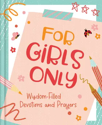 Len pre dievčatá: Modlitby a pobožnosti plné nádeje - For Girls Only: Hope-Filled Devotions and Prayers